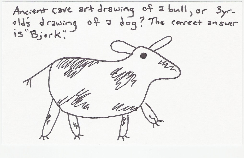Ancient cave art drawing of a bull, or a 3yr-old's drawing of a dog? The correct answer is 