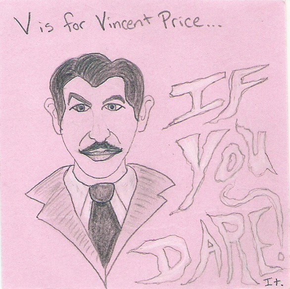 V is for Vincert Price...If you dare it!