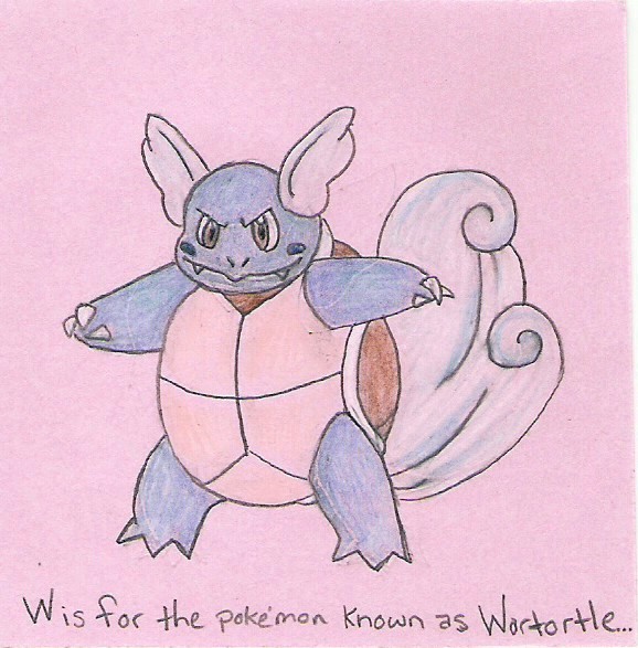 W is for the pokemon known as Wartortle...