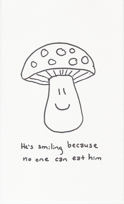 He's smiling because no one can eat him [smiling mushroom]